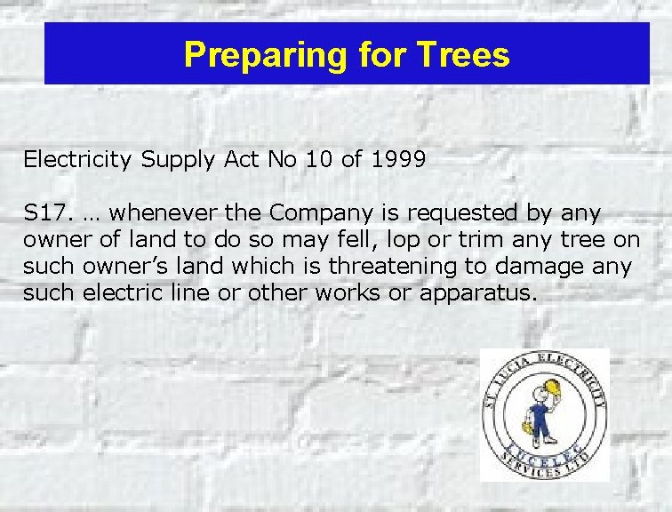 Preparing for Trees Electricity Supply Act No 10 of 1999 S 17. … whenever