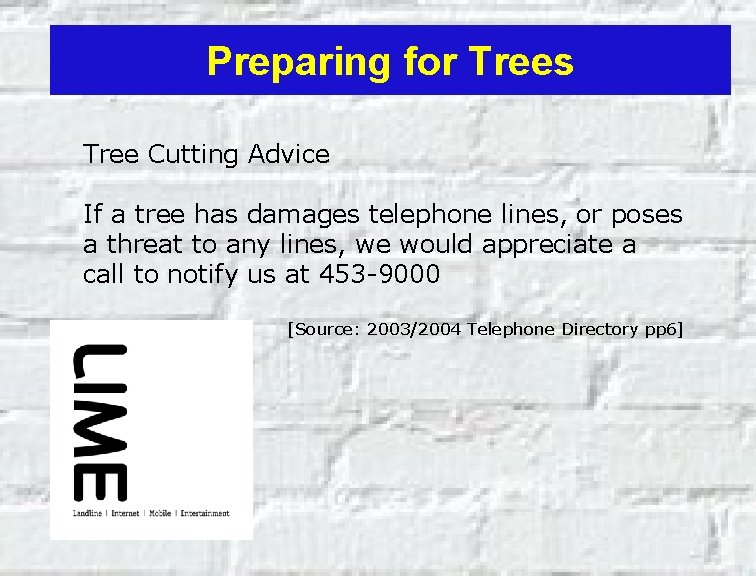Preparing for Trees Tree Cutting Advice If a tree has damages telephone lines, or