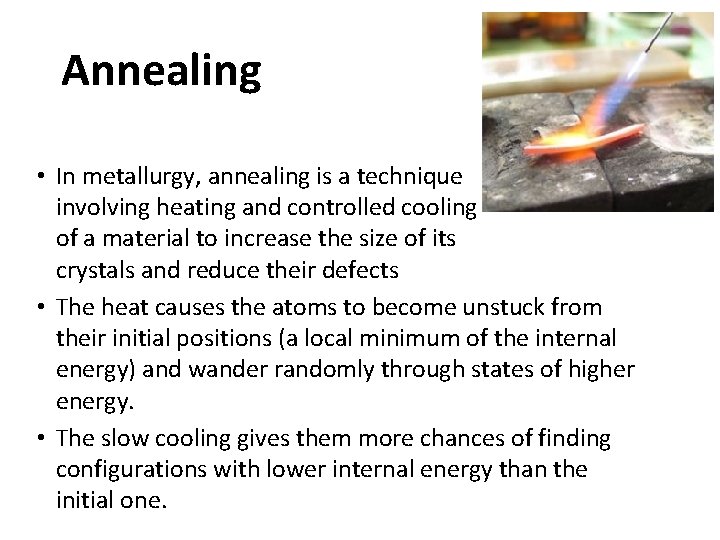 Annealing • In metallurgy, annealing is a technique involving heating and controlled cooling of