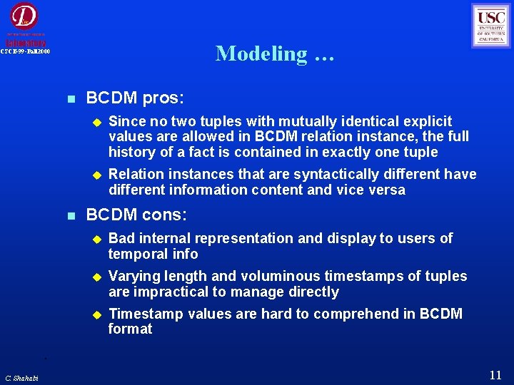 Modeling … CSCI 599 -Fall 2000 C. Shahabi BCDM pros: Since no two tuples Modeling … CSCI 599 -Fall 2000 C. Shahabi BCDM pros: Since no two tuples