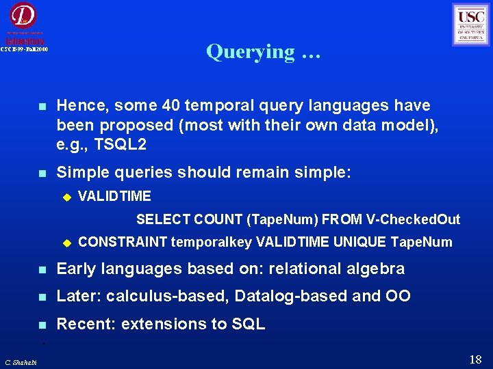 Querying … CSCI 599 -Fall 2000 Hence, some 40 temporal query languages have been Querying … CSCI 599 -Fall 2000 Hence, some 40 temporal query languages have been