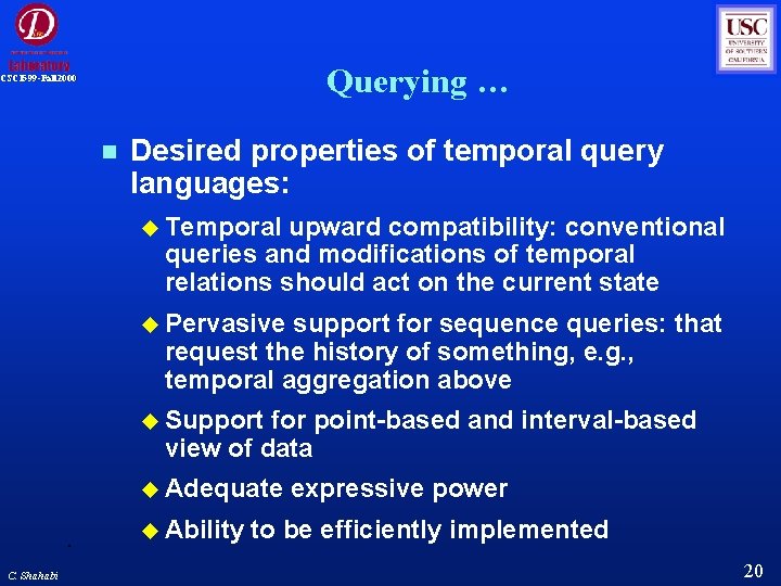Querying … CSCI 599 -Fall 2000 Desired properties of temporal query languages: Temporal upward Querying … CSCI 599 -Fall 2000 Desired properties of temporal query languages: Temporal upward
