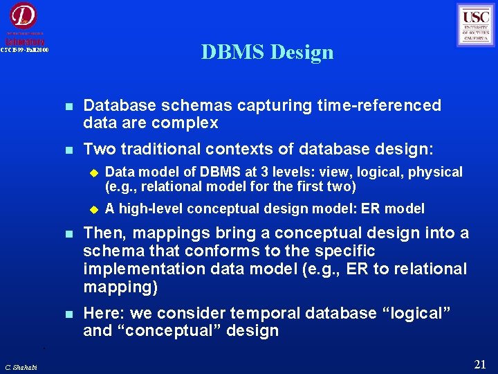DBMS Design CSCI 599 -Fall 2000 C. Shahabi Database schemas capturing time-referenced data are DBMS Design CSCI 599 -Fall 2000 C. Shahabi Database schemas capturing time-referenced data are