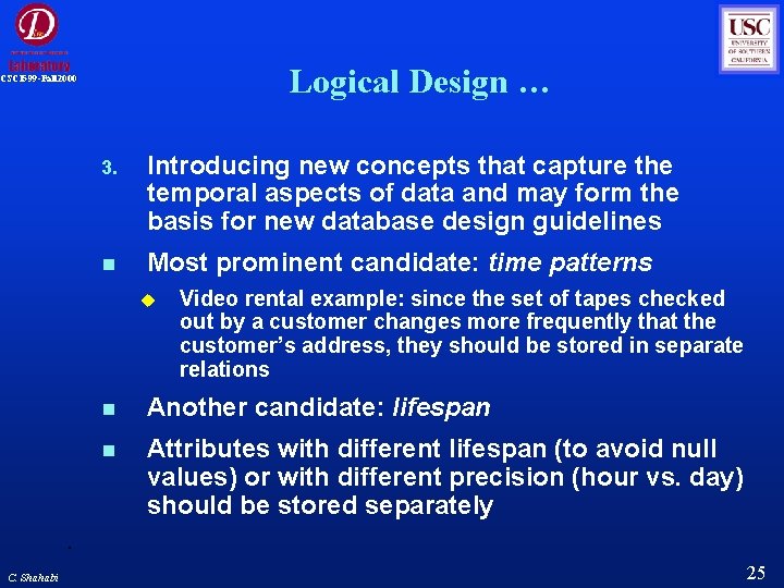 Logical Design … CSCI 599 -Fall 2000 3. Introducing new concepts that capture the Logical Design … CSCI 599 -Fall 2000 3. Introducing new concepts that capture the