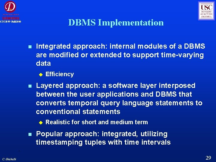 DBMS Implementation CSCI 599 -Fall 2000 Integrated approach: internal modules of a DBMS are DBMS Implementation CSCI 599 -Fall 2000 Integrated approach: internal modules of a DBMS are