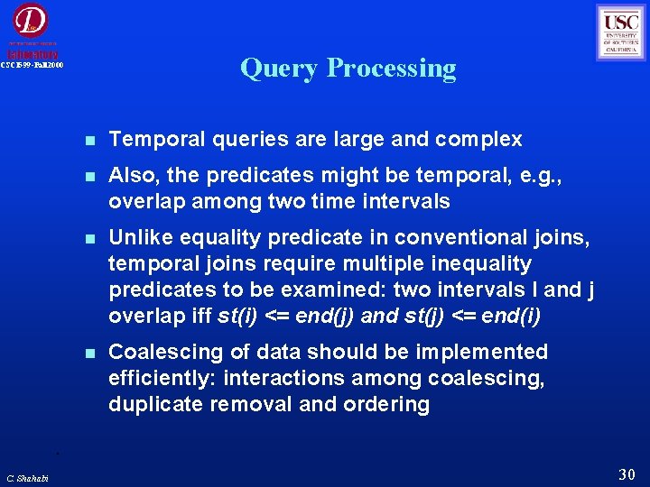 Query Processing CSCI 599 -Fall 2000 C. Shahabi Temporal queries are large and complex Query Processing CSCI 599 -Fall 2000 C. Shahabi Temporal queries are large and complex