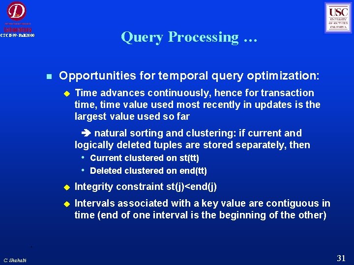 Query Processing … CSCI 599 -Fall 2000 Opportunities for temporal query optimization: Time advances Query Processing … CSCI 599 -Fall 2000 Opportunities for temporal query optimization: Time advances