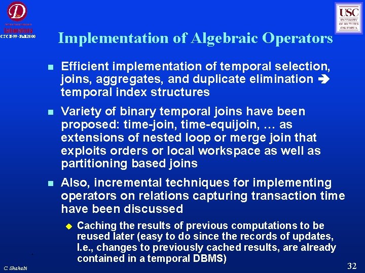 Implementation of Algebraic Operators CSCI 599 -Fall 2000 Efficient implementation of temporal selection, joins, Implementation of Algebraic Operators CSCI 599 -Fall 2000 Efficient implementation of temporal selection, joins,