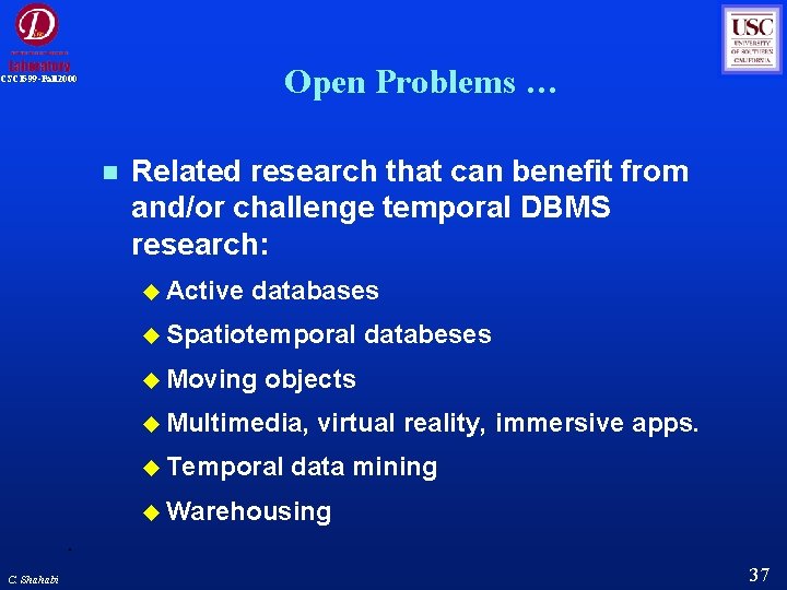Open Problems … CSCI 599 -Fall 2000 Related research that can benefit from and/or Open Problems … CSCI 599 -Fall 2000 Related research that can benefit from and/or