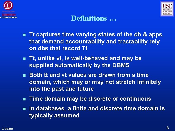 Definitions … CSCI 599 -Fall 2000 C. Shahabi Tt captures time varying states of Definitions … CSCI 599 -Fall 2000 C. Shahabi Tt captures time varying states of