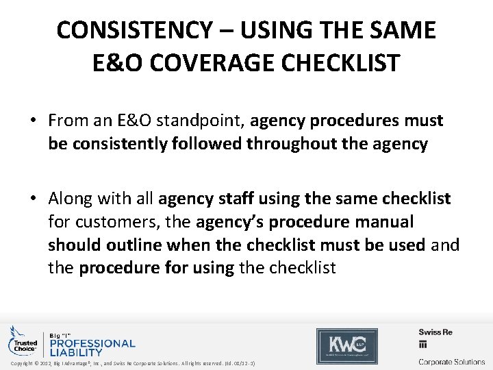 CONSISTENCY – USING THE SAME E&O COVERAGE CHECKLIST • From an E&O standpoint, agency