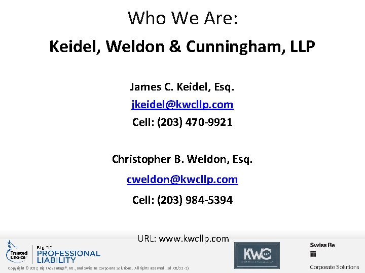 Who We Are: Keidel, Weldon & Cunningham, LLP James C. Keidel, Esq. jkeidel@kwcllp. com