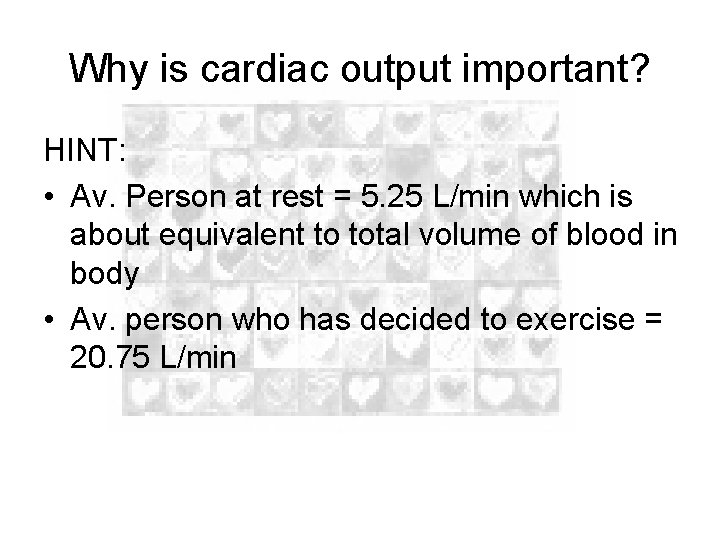 Why is cardiac output important? HINT: • Av. Person at rest = 5. 25