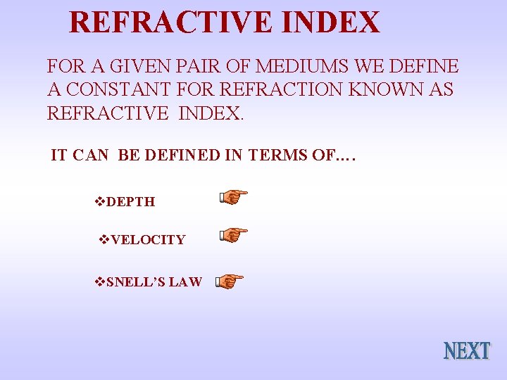 REFRACTIVE INDEX FOR A GIVEN PAIR OF MEDIUMS WE DEFINE A CONSTANT FOR REFRACTION