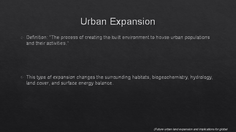 Urban Expansion Definition: “The process of creating the built environment to house urban populations