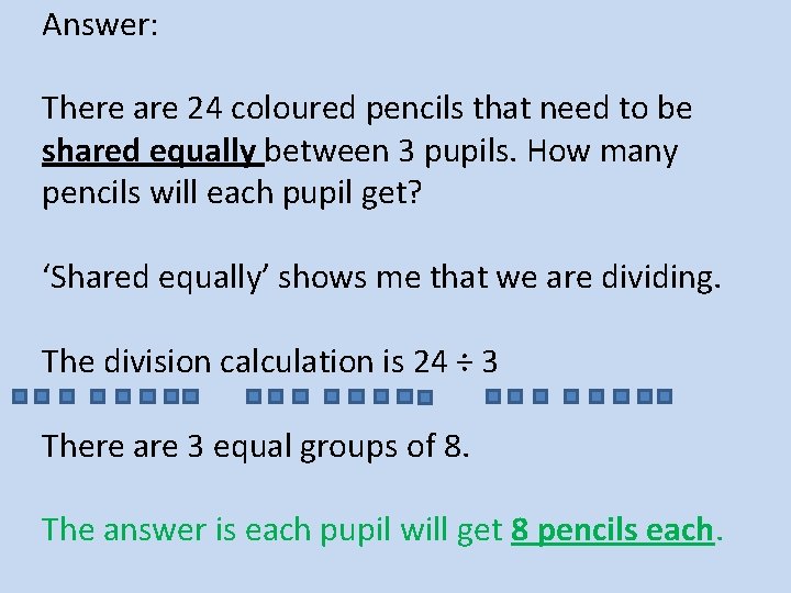 Answer: There are 24 coloured pencils that need to be shared equally between 3