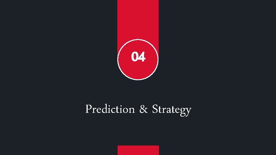 04 Prediction & Strategy 
