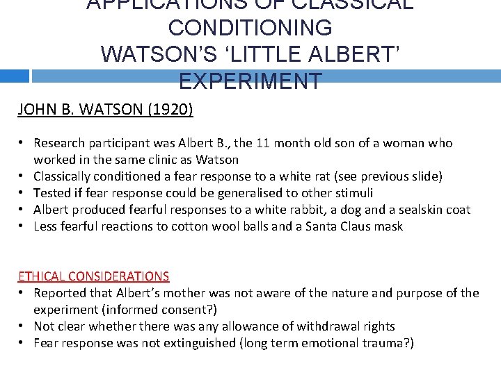 APPLICATIONS OF CLASSICAL CONDITIONING WATSON’S ‘LITTLE ALBERT’ EXPERIMENT JOHN B. WATSON (1920) • Research