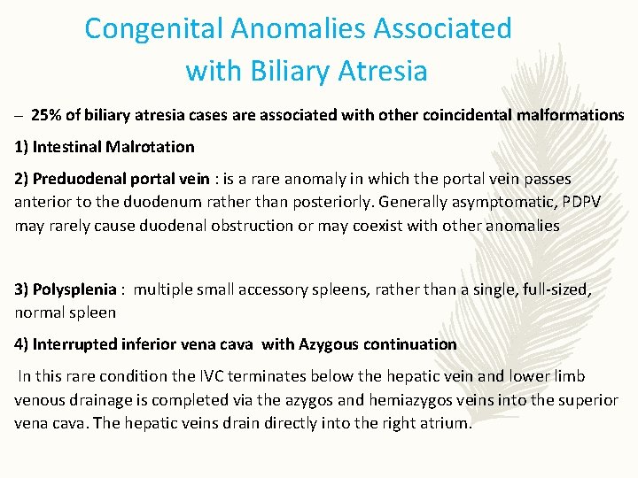 Congenital Anomalies Associated with Biliary Atresia – 25% of biliary atresia cases are associated