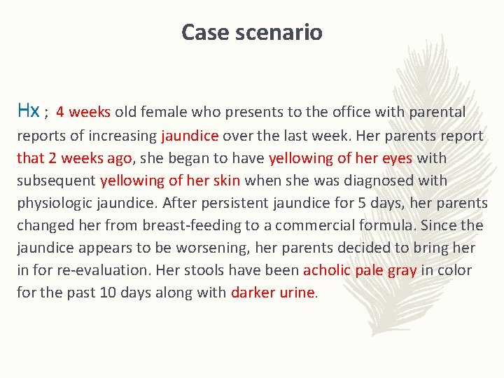 Case scenario Hx ; 4 weeks old female who presents to the office with