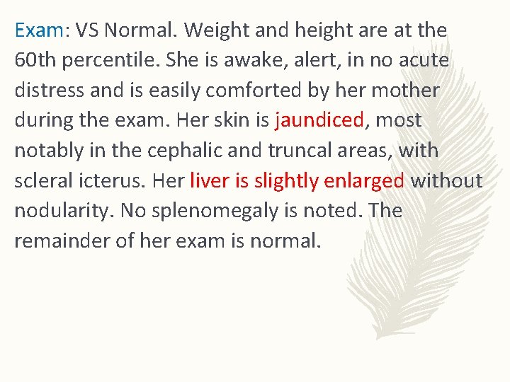 Exam: VS Normal. Weight and height are at the 60 th percentile. She is