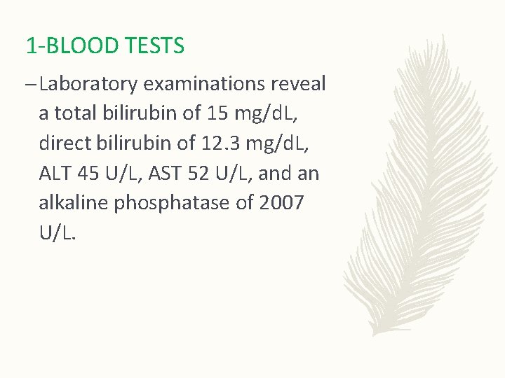 1 -BLOOD TESTS – Laboratory examinations reveal a total bilirubin of 15 mg/d. L,