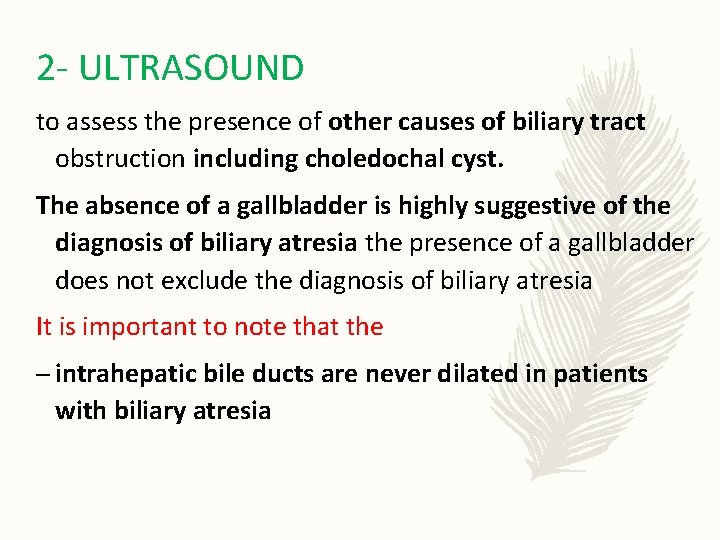 2 - ULTRASOUND to assess the presence of other causes of biliary tract obstruction