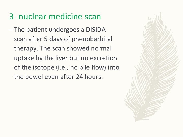 3 - nuclear medicine scan – The patient undergoes a DISIDA scan after 5