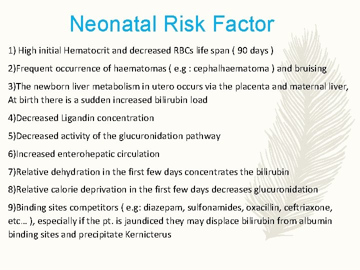 Neonatal Risk Factor 1) High initial Hematocrit and decreased RBCs life span ( 90