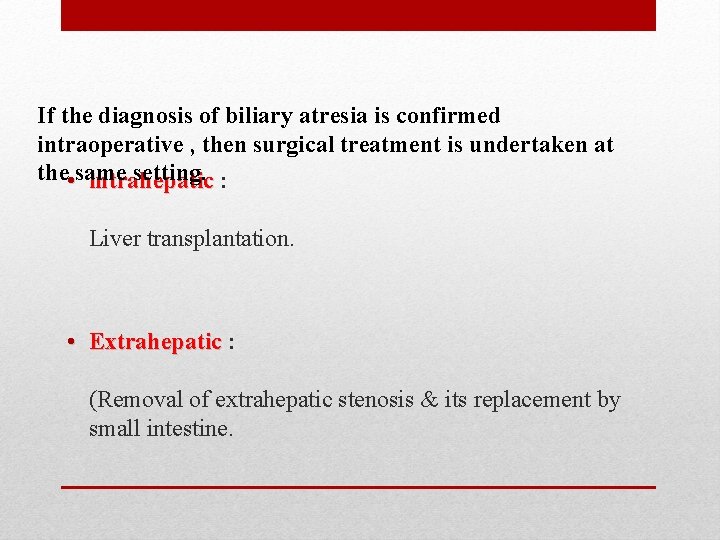 If the diagnosis of biliary atresia is confirmed intraoperative , then surgical treatment is