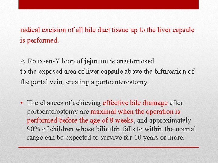 radical excision of all bile duct tissue up to the liver capsule is performed.