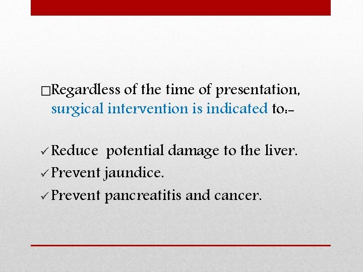 �Regardless of the time of presentation, surgical intervention is indicated to: - ü Reduce