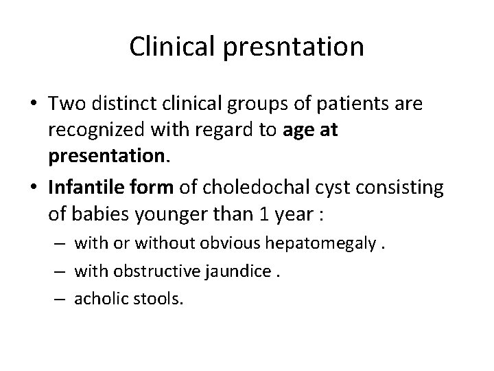 Clinical presntation • Two distinct clinical groups of patients are recognized with regard to