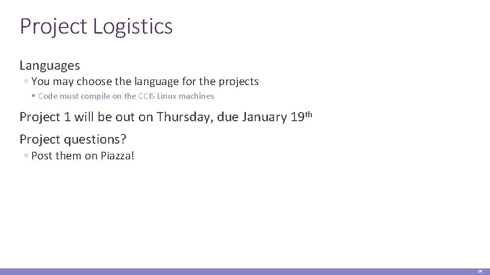 Project Logistics Languages ◦ You may choose the language for the projects § Code