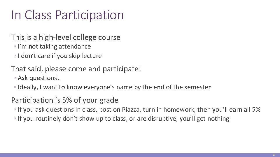 In Class Participation This is a high-level college course ◦ I’m not taking attendance