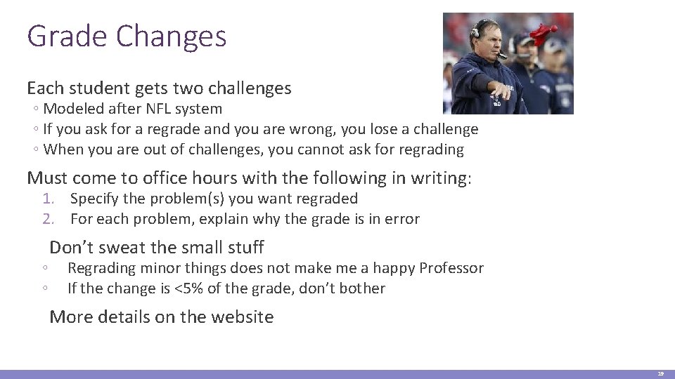 Grade Changes Each student gets two challenges ◦ Modeled after NFL system ◦ If