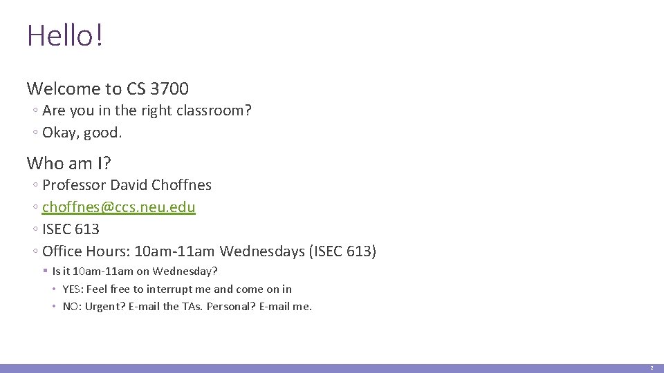 Hello! Welcome to CS 3700 ◦ Are you in the right classroom? ◦ Okay,