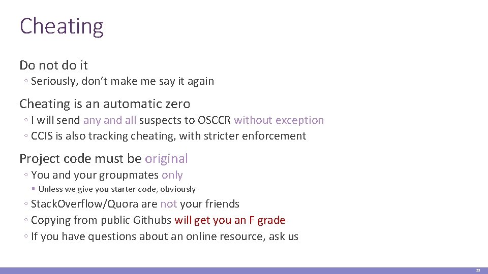 Cheating Do not do it ◦ Seriously, don’t make me say it again Cheating