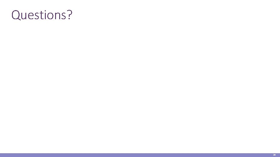 Questions? 24 