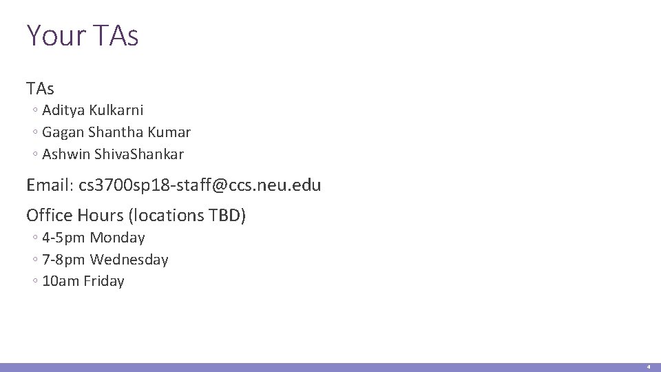 Your TAs ◦ Aditya Kulkarni ◦ Gagan Shantha Kumar ◦ Ashwin Shiva. Shankar Email: