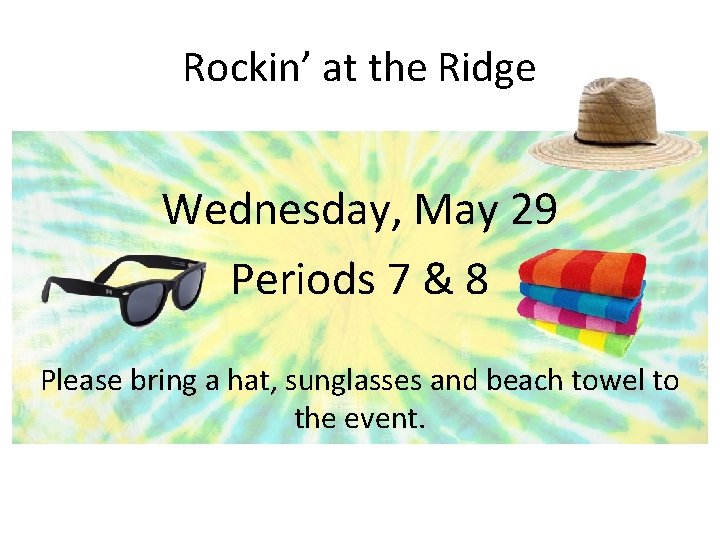 Rockin’ at the Ridge Wednesday, May 29 Periods 7 & 8 Please bring a