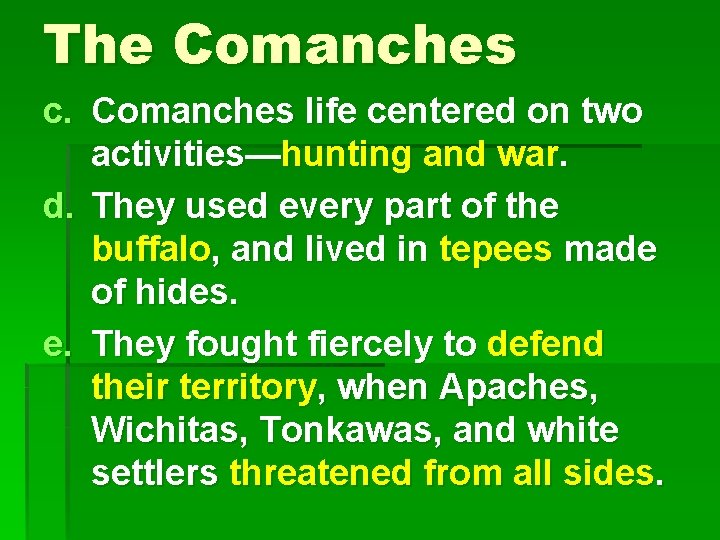 The Comanches c. Comanches life centered on two activities—hunting and war. d. They used