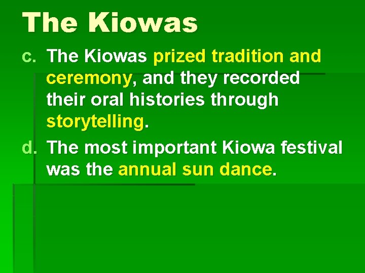 The Kiowas c. The Kiowas prized tradition and ceremony, and they recorded their oral