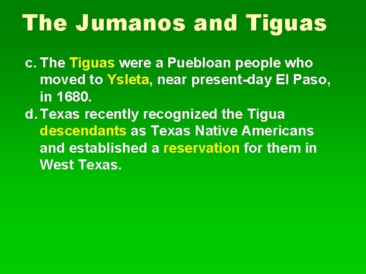 The Jumanos and Tiguas c. The Tiguas were a Puebloan people who moved to