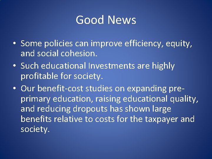 Good News • Some policies can improve efficiency, equity, and social cohesion. • Such