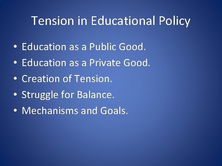 Tension in Educational Policy • • • Education as a Public Good. Education as