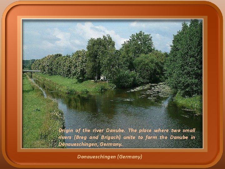 Origin of the river Danube. The place where two small rivers (Breg and Brigach)