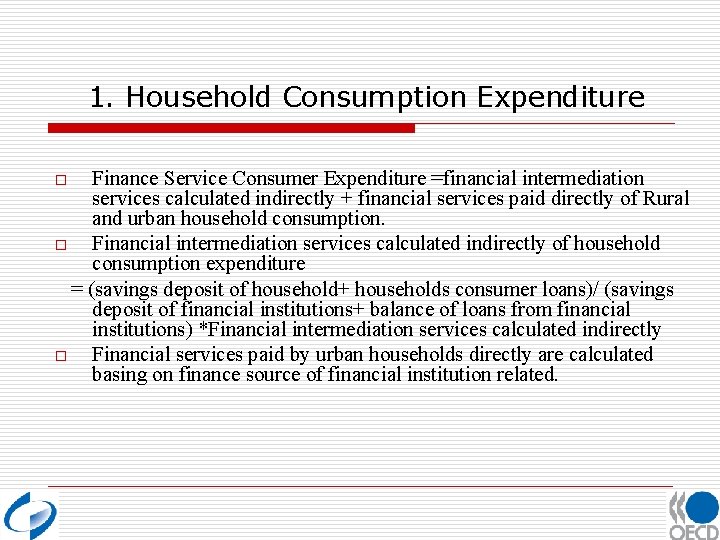 1. Household Consumption Expenditure Finance Service Consumer Expenditure =financial intermediation services calculated indirectly +