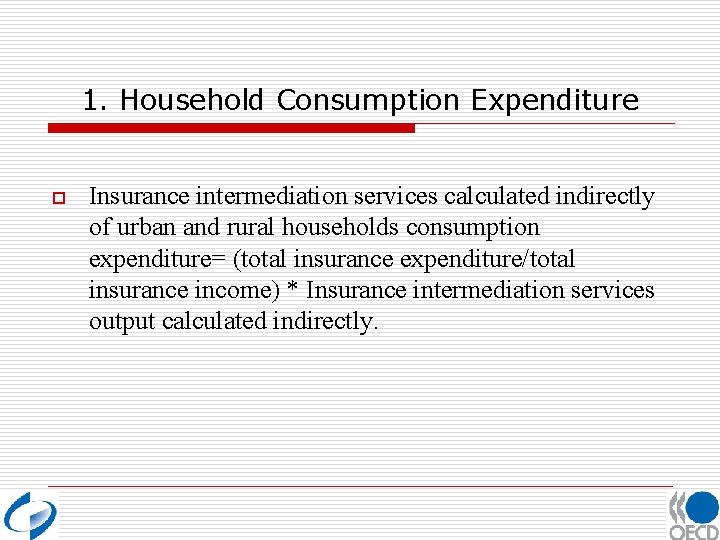 1. Household Consumption Expenditure o Insurance intermediation services calculated indirectly of urban and rural