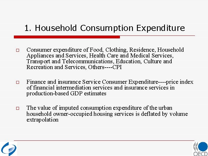 1. Household Consumption Expenditure o Consumer expenditure of Food, Clothing, Residence, Household Appliances and